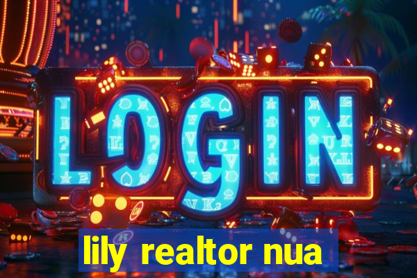 lily realtor nua